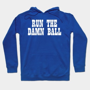 Run The Damn Ball Hoodie